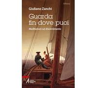 Guarda fin dove puoi. Meditazioni sul discernimento
