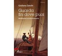 Guarda fin dove puoi. Meditazioni sul discernimento