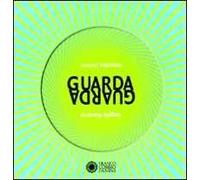Guarda guarda. Ediz. illustrata