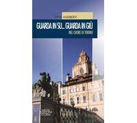 Guarda in su... Guarda in giù. Nel cuore di Torino
