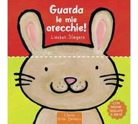 Guarda le mie orecchie! Ediz. a colori