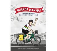 Guarda mamma Sono andata in bici dal mio cognome al mio nome - Cavarzan Amelia