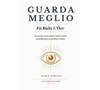 Guarda meglio - Fà Balà L'Öcc: Le cose non sono mai come sembrano a prima vista.