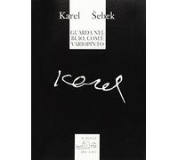 Guarda nel buio, com'è variopinto (testi dagli anni 1965-1995) - Sebek Karel