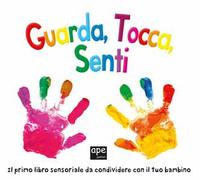 Guarda, tocca, senti. Ediz. a colori