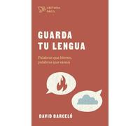 Guarda tu lengua/ Guard Your Tongue: Palabras que hieren, palabras que sanan/ Words that hurt, words that heal