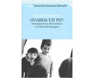 Guarda un po'! Immaginazione del bambino e civiltà dell'immagine