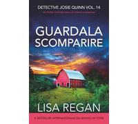 Guardala scomparire: Un thriller criminale pieno di mistero e suspense: 14