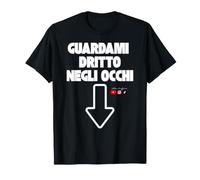 Guardami Dritto negli Occhi Maglietta