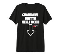 Guardami Dritto negli Occhi Maglietta Premium