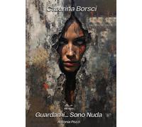 Guardami... Sono nuda. Antonia Pozzi