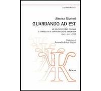 Guardando ad est. La politica estera italiana e i progetti di confederazione danubiana. Prima e dopo il 1947