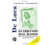 Guardando dal basso: Didattica artistico-familiare di Gianni De Luca - NUOVO