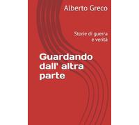 Guardando dall' altra parte: Storie di guerra e verità