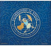 Libri Sara Gillingham - Guardando Le Stelle. Una Guida Completa Alle 88 Costella