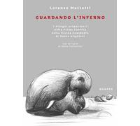 Guardando l'inferno. Ediz. illustrata