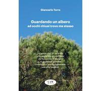 Guardando un albero ad occhi chiusi trovo me stesso-Watching a tree with closed eyes I find myself. Ediz. bilingue