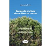 Guardando un albero ad occhi chiusi trovo me stesso-Watching a tree with closed eyes I find myself. Ediz. bilingue
