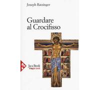 Guardare al crocifisso