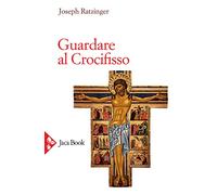 Guardare al crocifisso