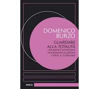 Guardare alla totalità. Polarità e antinomia tra Romano Guardini e Pavel A. Florenskij
