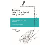 Guardare dove non si è potuto mai guardare. I convegni del 1996 e 1999 a N...