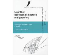 Guardare dove non si è potuto mai guardare. I convegni del 1996 e 1999 a N...