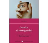 Guardare ed essere guardati. Lo sguardo, lo spettatore, la vita come teatro