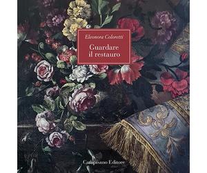 Guardare il restauro - [Campisano Editore]