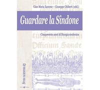 GUARDARE LA SINDONE. CINQUECENTO ANNI DI LITURGIA SINDONICA. CON CD AUDIO - 2025