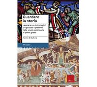 Guardare la storia. Lavorare con le immagini tra passato e presente nella ...