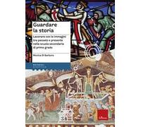 Guardare la storia. Lavorare con le immagini tra passato e presente nella scuola secondaria di primo grado. Con Fascicolo