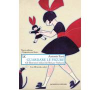 Libri Antonio Faeti - Guardare Le Figure. Gli Illustratori Italiani Dei Libri Pe