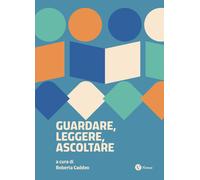 Guardare, leggere, ascoltare. Scritture possibili - [Nomos Edizioni]