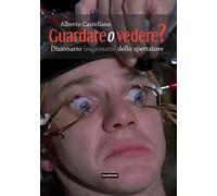 Guardare o vedere? Dizionario (ragionato?) dello spettatore
