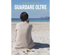 Guardare oltre di Luisella Feniello, 2019, Youcanprint