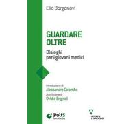 Guardare oltre. Dialoghi per i giovani medici