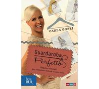 Guardaroba perfetto. Regole e consigli per rinnovare il look a costo zero