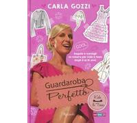 Guardaroba perfetto. Regole e consigli su misura per kids & teen dagli 8 ai 14 anni