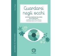 Guardarsi negli occhi. Autovalutazione dell’iride allo specchio: consigli naturali per la prevenzione quotidiana