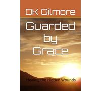 Guarded by Grace: Healing the Hidden Wounds