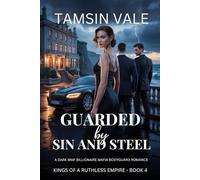 Guarded by Sin and Steel: A Dark MMF Billionaire Mafia Bodyguard Romance: 4