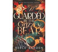 Guarded by the Grizzly Bear: A Bear Shifter Romance
