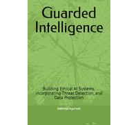 Guarded Intelligence: Building Ethical AI Systems incorporating Threat Detection and Data Protection