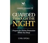 Guarded Through the Night: Prayers for Divine Protection While You Sleep