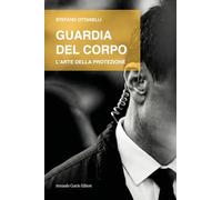 Guardia del corpo. L'arte della protezione