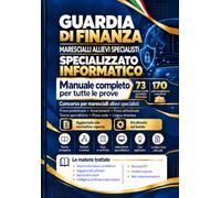 Guardia di Finanza - Concorso 170 Marescialli Allievi Specialisti: 73 posti Informatico - Manuale completo sul bando: teoria specialistica, sistemi ... cybersecurity, reti, quiz e tutte le prove