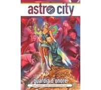 Guardia d'onore. Astro City. Vol. 5