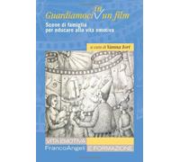 Guardiamoci in un film. Scene di famiglia per educare alla vita emotiva