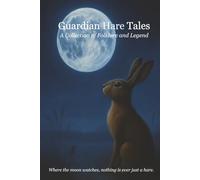 Guardian Hare Tales: A Collection of Folklore and Legend